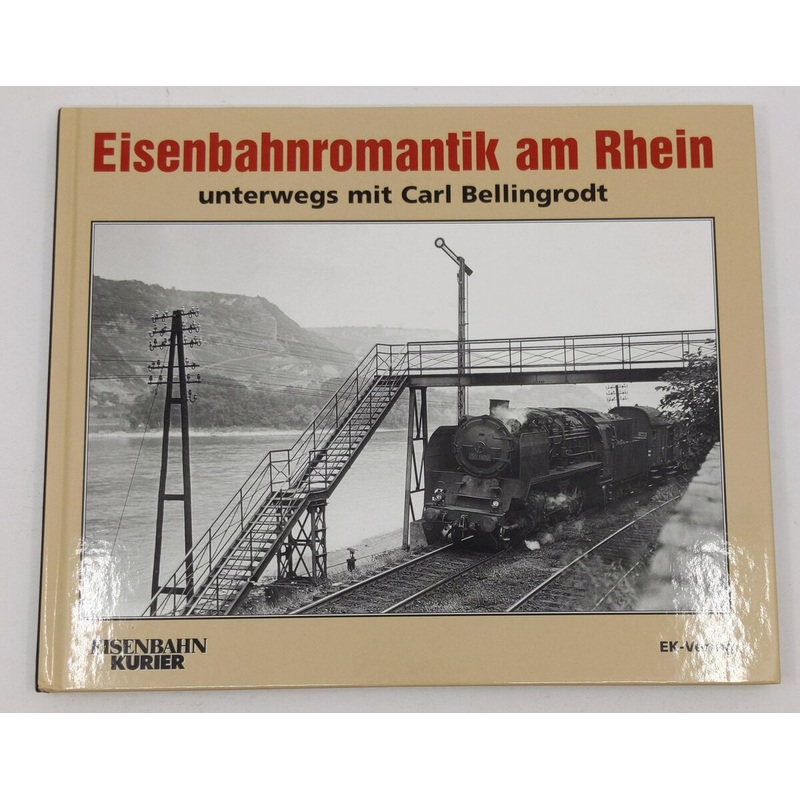 Eisenbahnromantik am Rhein: Unterwegs mit Carl Bellingrodt Hardcover Book LN