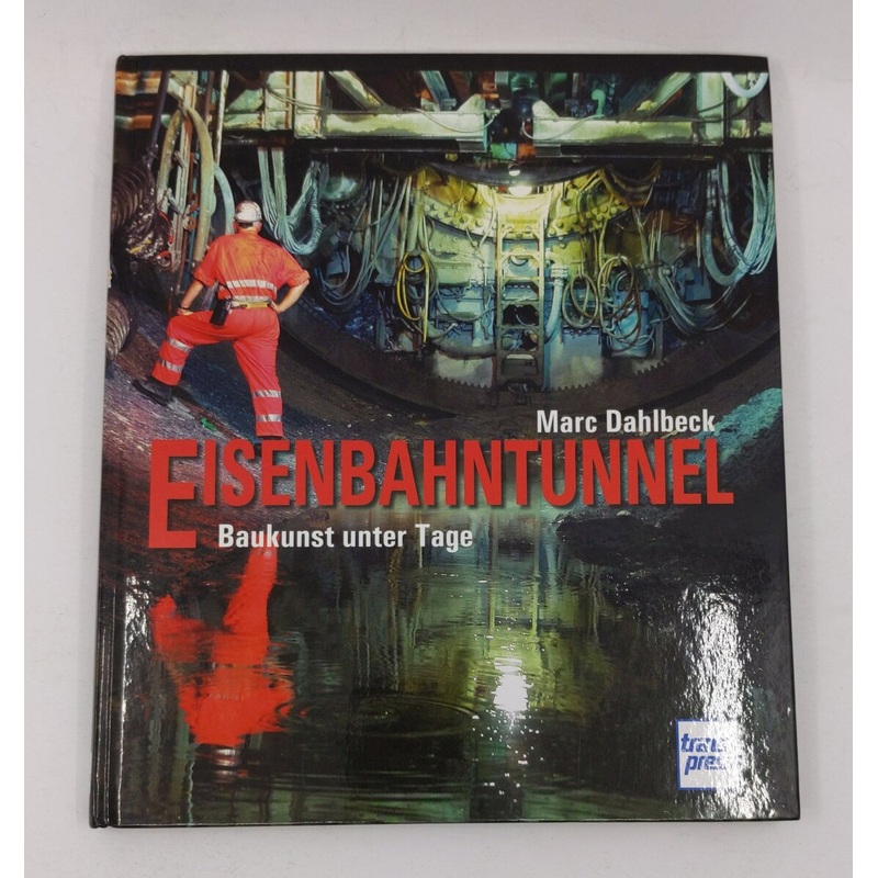Eisenbahntunnel: Baukunst unter Tage Hardcover Book By Marc Dahlbeck LN