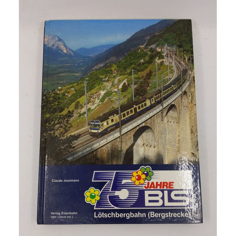75 Jahre BLS, Lotschbergbahn Hardcover Book By Claude Jeanmaire EX