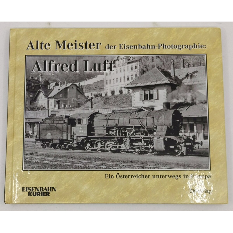 Alte Meister der Eisenbahn-Photographie: Alfred Luft Hardcover Book LN