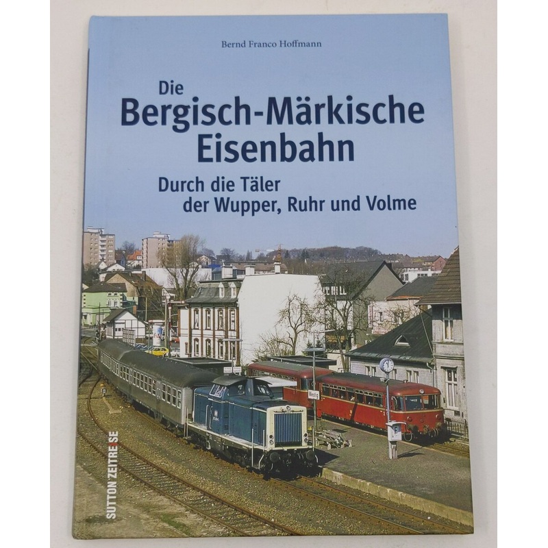 Die Bergisch-Mrkische Eisenbahn Hardcover Book By Bernd Franco Hoffmann LN