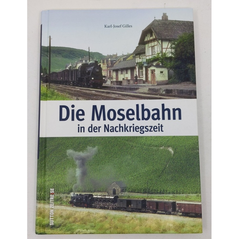Die Moselbahn in der Nachkriegszeit Hardcover Book By Karl-Josef Gilles LN