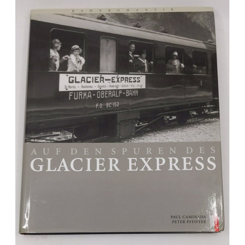 Auf den Spuren des Glacier Express Hardcover Book Peter Pfeiffer, Paul Caminada EX
