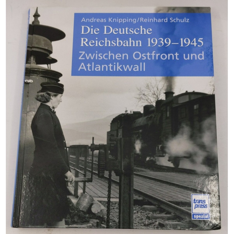 Die Deutsche Reichsbahn 1939 – 1945 Hardcover Book By Andreas Knipping EX
