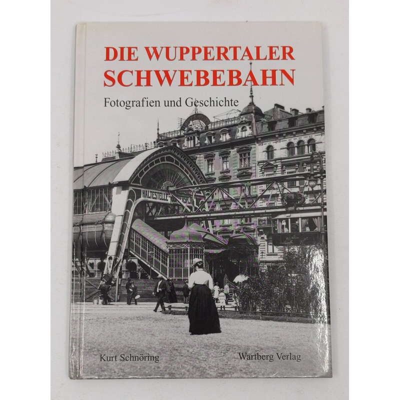 Die Wuppertaler Schwebebahn Hardcover Book By kurt schnring, Wartberg Verlag LN