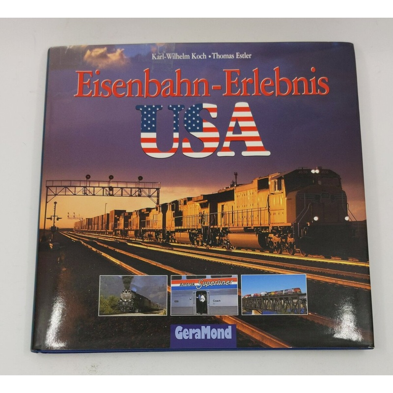 Eisenbahn- Erlebnis USA. Hardcover Book By Karl-Wilhelm Koch EX