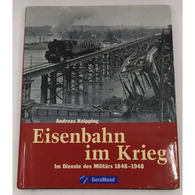 Eisenbahn im Krieg Hardcover Book By Andreas Knipping EX