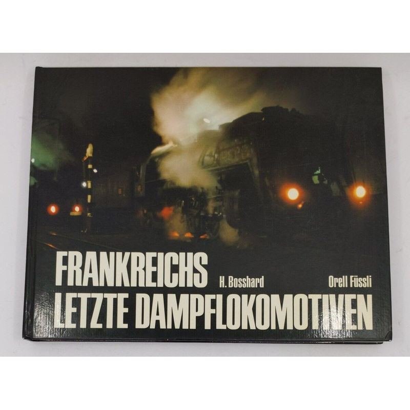 Frankreichs letzte Dampflokomotiven Hardcover Book By Hans Bosshard EX