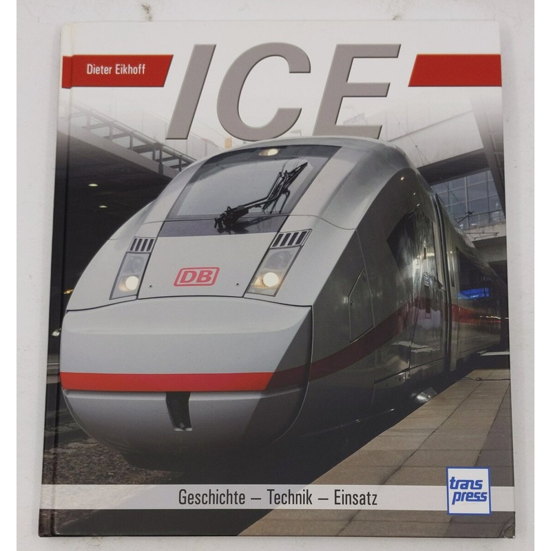 ICE: Geschichte – Technik – Einsatz Hardcover Book By Dieter Eikhoff EX