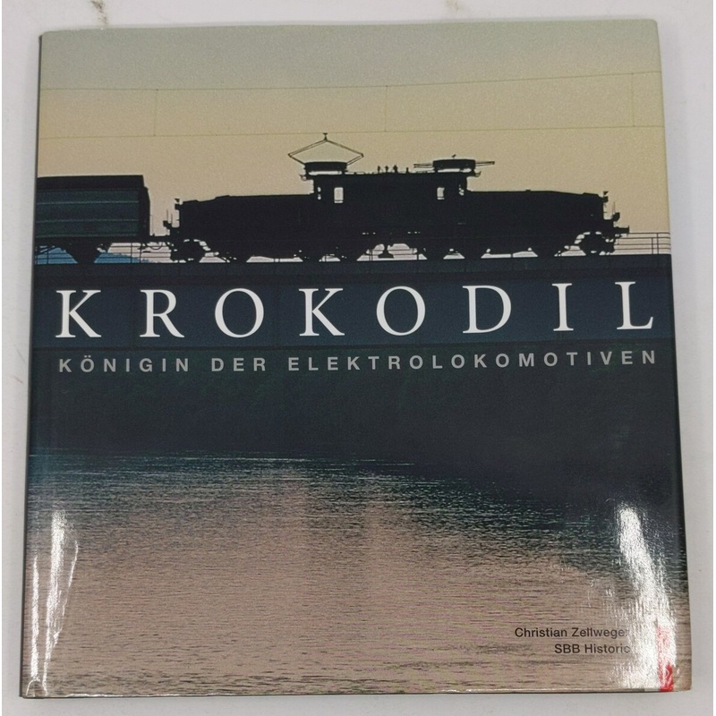 Krokodil: Knigin der Elektrolokomotiven Hardcover Book By Christian Zellweger LN