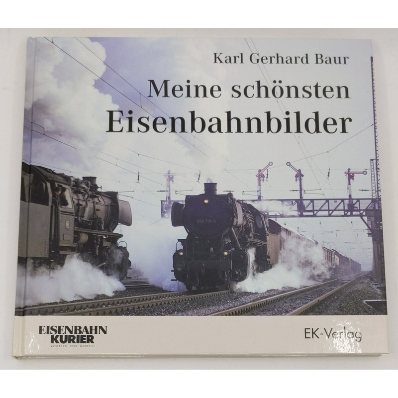 Meine schnsten Eisenbahnbilder Hardcover Book By Karl Gerhard Baur EX
