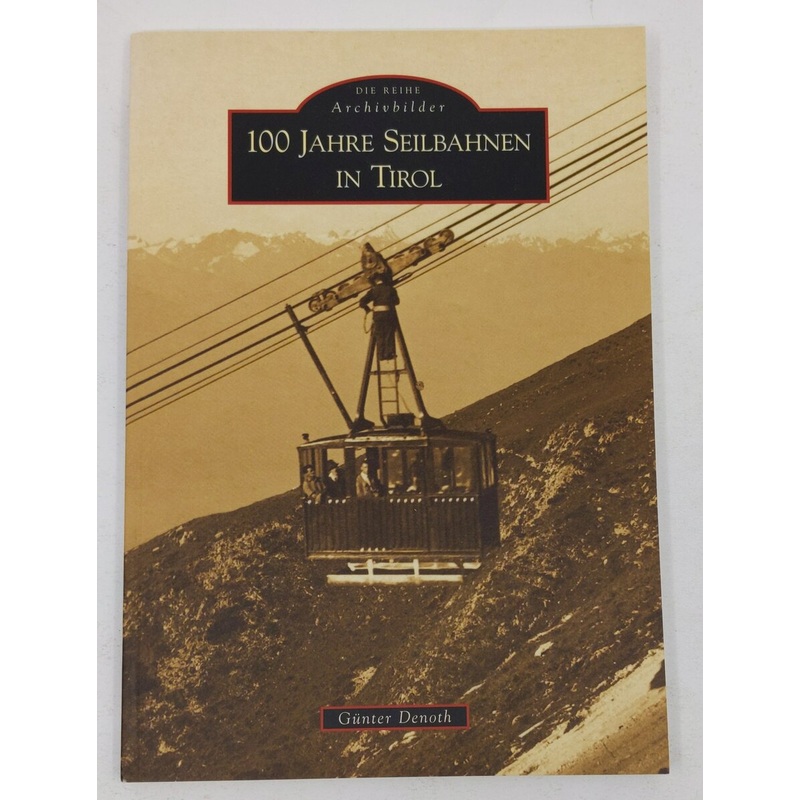 100 Jahre Seilbahnen in Tirol Paperback Book By Gnter Denoth EX
