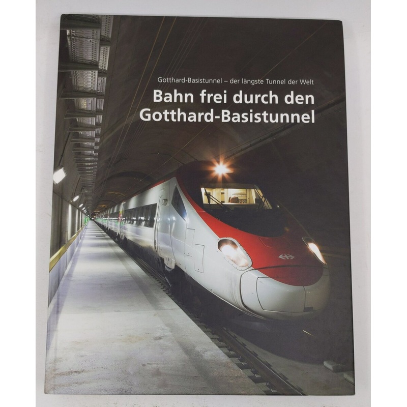 Bahn frei durch den Gotthard-Basistunnel Hardcover Book By stmpfli verlag LN