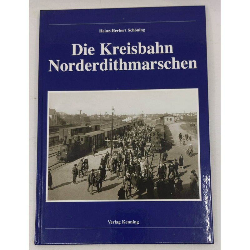 Die Kreisbahn Norderdithmarschen Hardcover Book By Heinz Schning EX