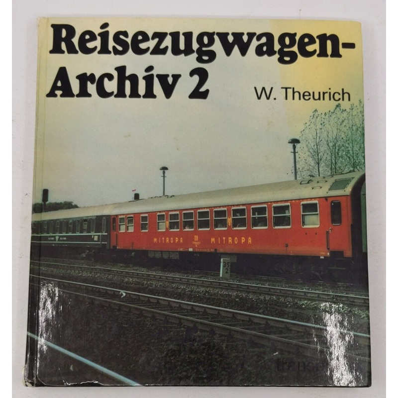 Reisezugwagen-Archiv 2 Hardcover Book By Wolfgang Theurich