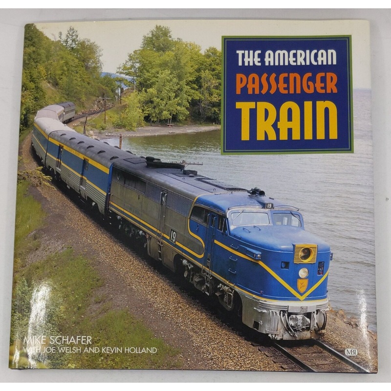 American Passenger Train Hardcover Book  Mike Schafer, Joe Welsh, Kevin Holland LN