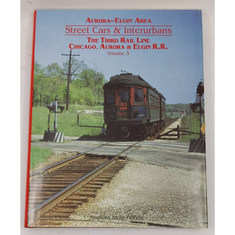 Aurora-Elgin Area: Street Cars & Interurbans Hardcover Book By Hopkins Stolp P.. EX