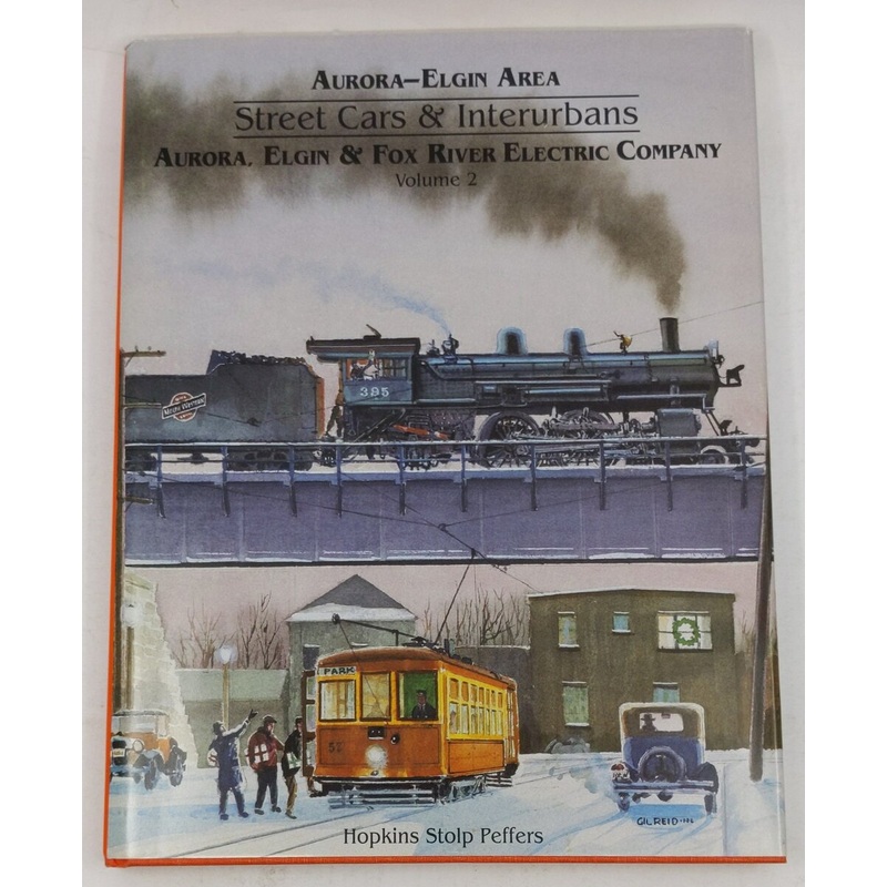 Aurora Elgin Area Streetcars Interurbans Vol 2 Hardcover Book By Hopkins Stolp P LN