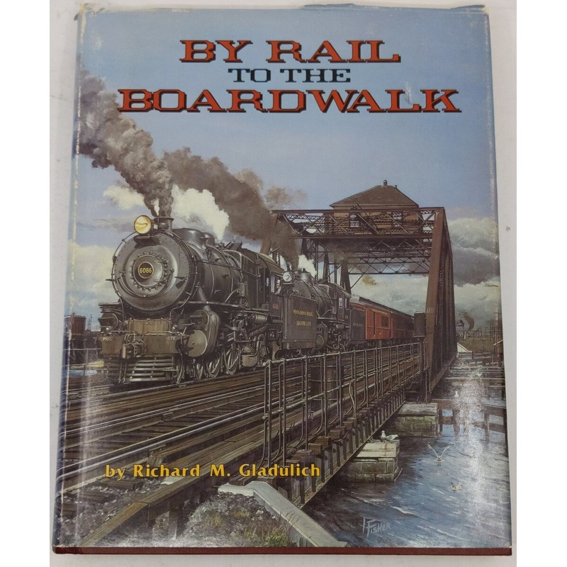 By Rail to the Boardwalk Hardcover Book By Richard M. Gladulich VG