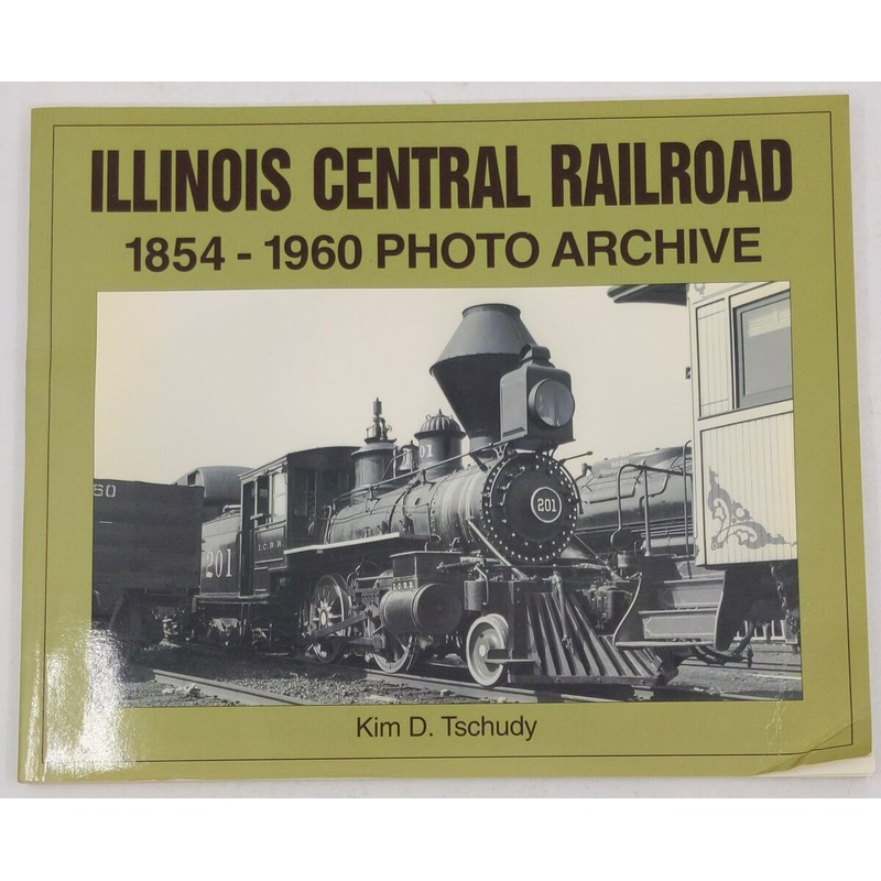 Illinois Central Railroad, 1854-1960 Paperback Book By Kim D Tschudy VG