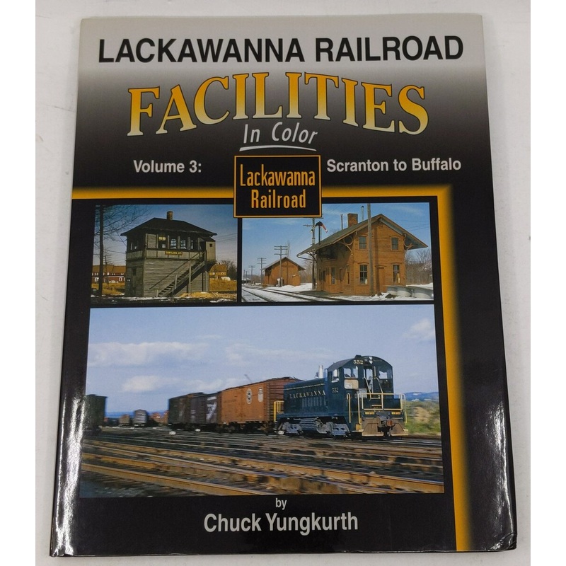 Lackawanna Railroad Facilities in Color, Vol 3 Hardcover Book By Chuck Yungkurth LN