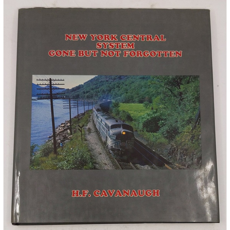 New York Central System Gone But Not Forgotten Hardcover Book By H. F. Cavanaugh VG