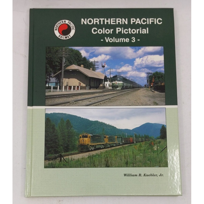 Northern Pacific Color Pictorial, Vol. 3 Hardcover Book By William R. Kuebler Jr LN