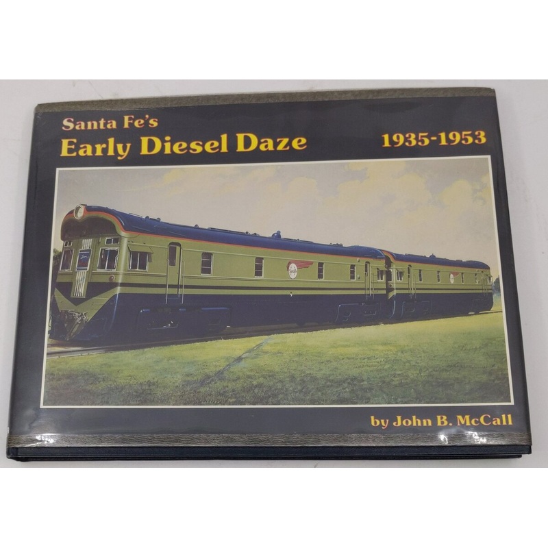 Santa Fe’s Early Diesel Daze: 1935-1953 Hardcover Book By John B. McCall LN
