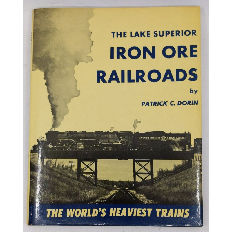 The Lake Superior Iron Ore Railroads Hardcover Book By Patrick C. Dorin VG