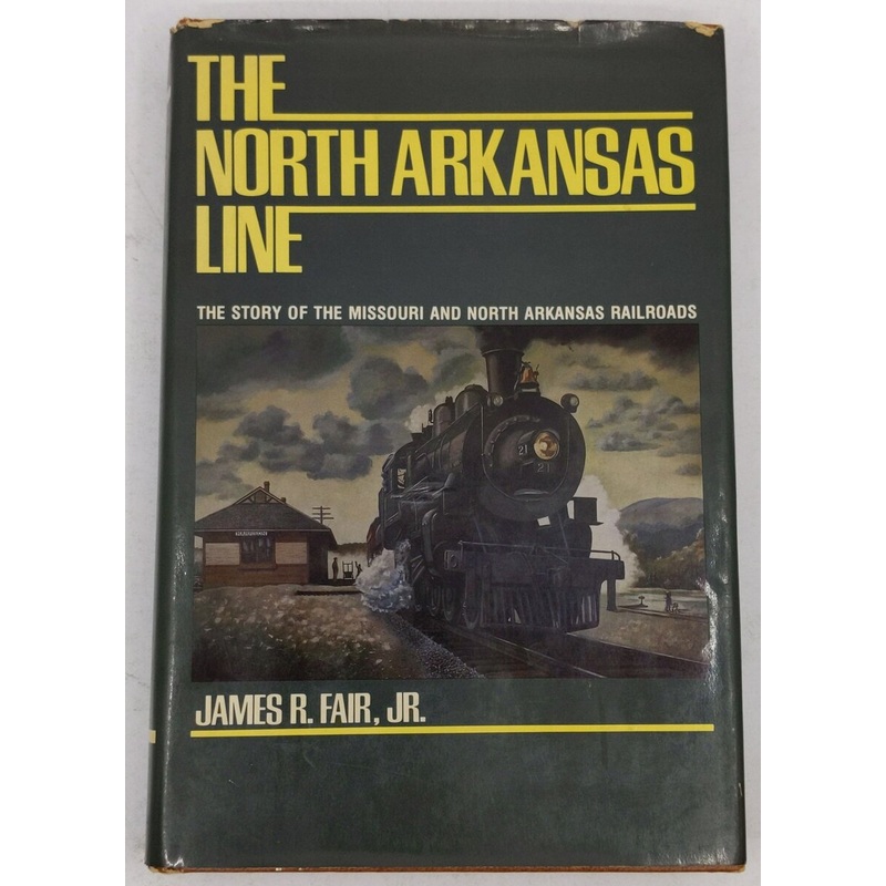 The North Arkansas Line Hardcover Book By James Fair VG