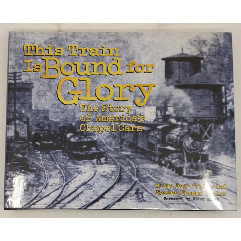 This Train Is Bound for Glory Hardcover Book By Wilma Rugh Taylor, Norm Taylor LN