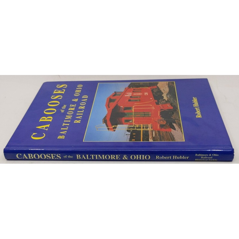 Cabooses of the Baltimore & Ohio Railroad Hardcover Book By Robert Hubler LN