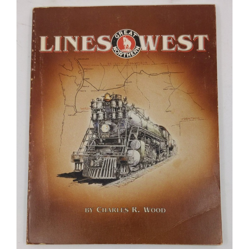 Great Northern Lines West  Paperback Book By Charles R. Wood VG