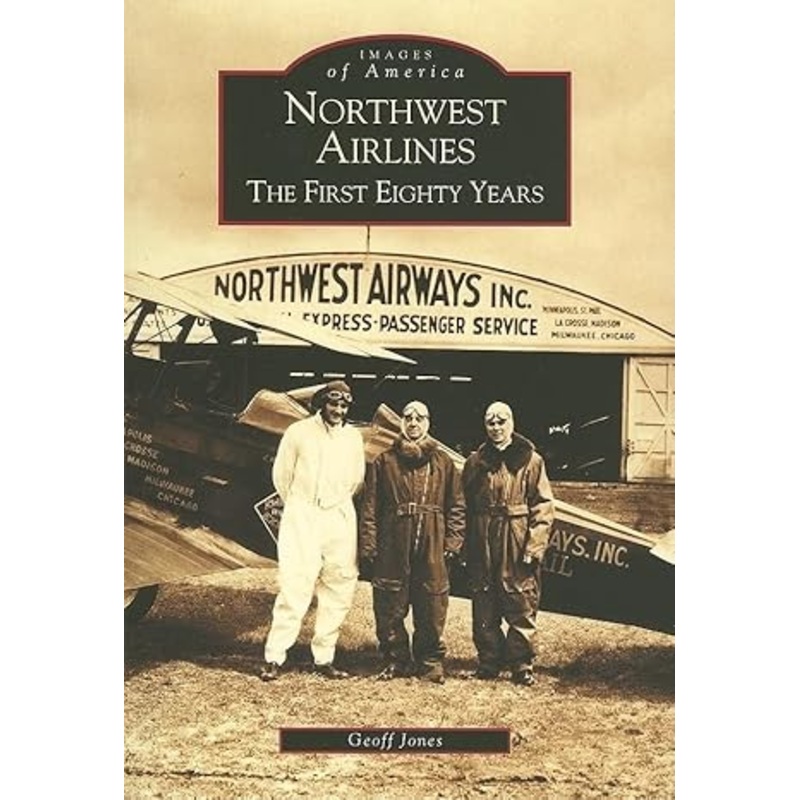 Northwest Airlines: The First Eighty Years Paperback Book By Geoff Jones LN