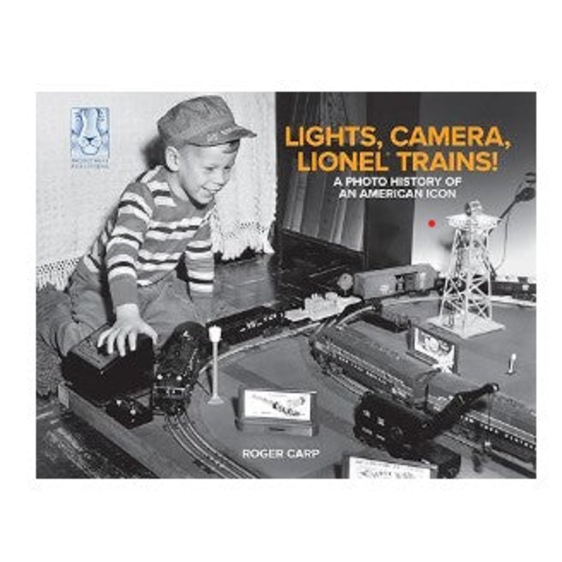 Project Roar 54995 Lights, Camera, Lionel Trains! A Photo History