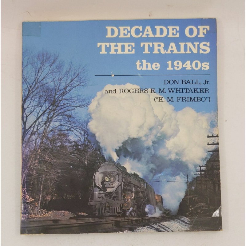 Decade of the Trains: The 1940s Paperback Book By Don Ball VG