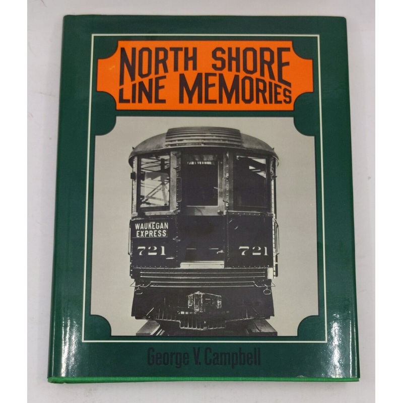 North Shore Line Memories Hardcover Book By George V. Campbell EX