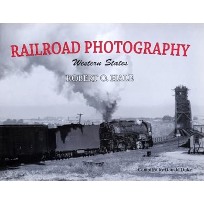 Railroad Photography: Western States, Robert O. Hale Paperback Book Donald Duke LN