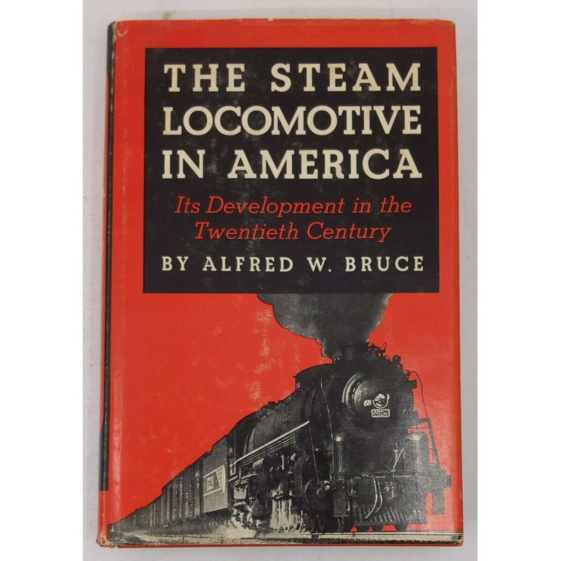 Steam Locomotive in America Hardcover Book By Alfred W. Bruce VG