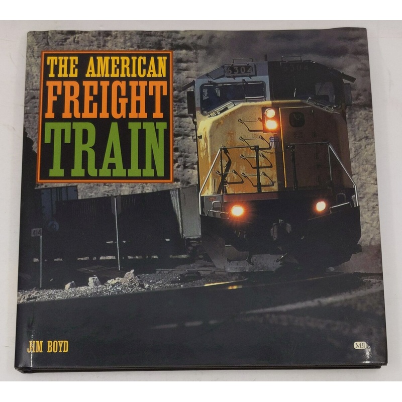 The American Freight Train Hardcover Book By Jim Boyd LN