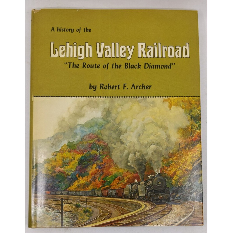 The history of the Lehigh Valley Railroad Hardcover Book By Robert F. Archer EX