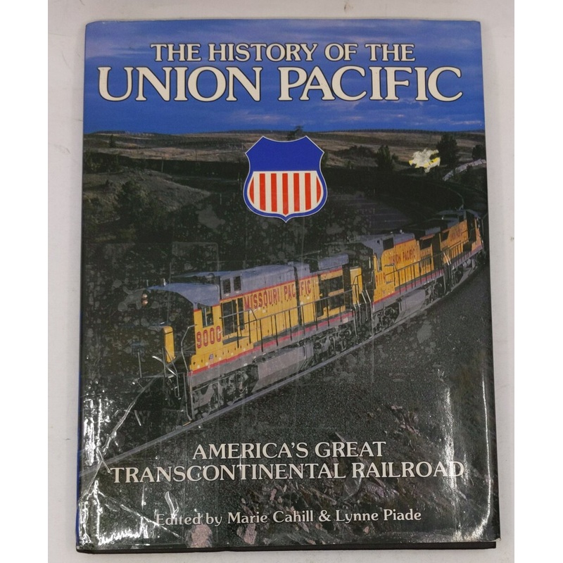 The History of Union Pacific Hardcover Book By Marie Cahill, Lynne Piade VG
