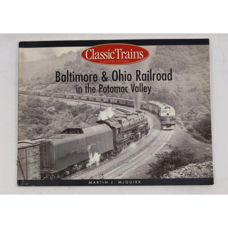 Baltimore & Ohio Railroad in the Potomac Valley Paperback Book Martin J. McGuirk VG