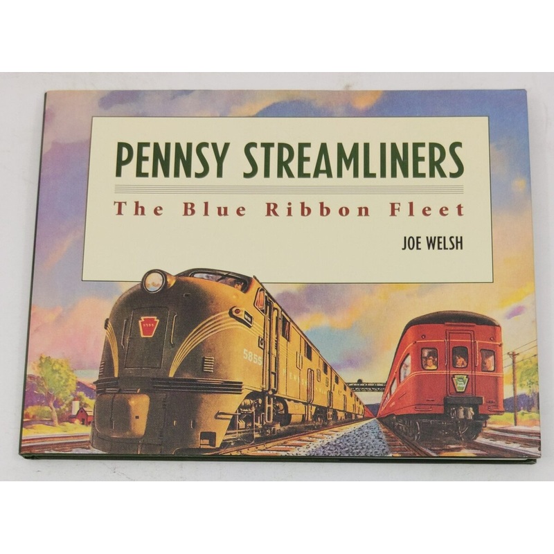 Pennsy Streamliners: The Blue Ribbon Fleet Hardcover Book By Joe Welsh EX