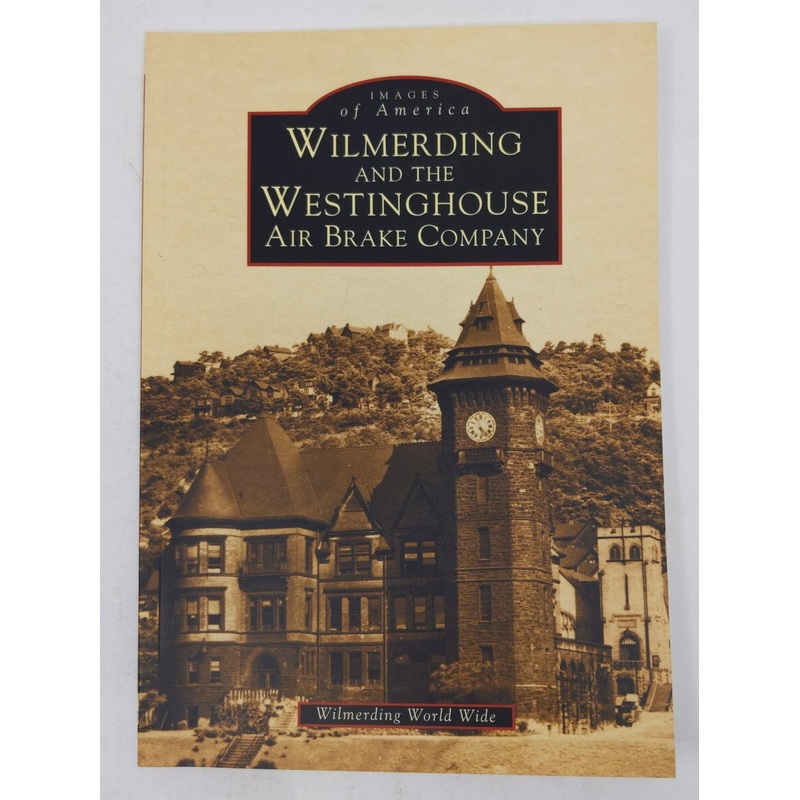 Wilmerding and the Westinghouse Air Brake Company Paperback Book LN
