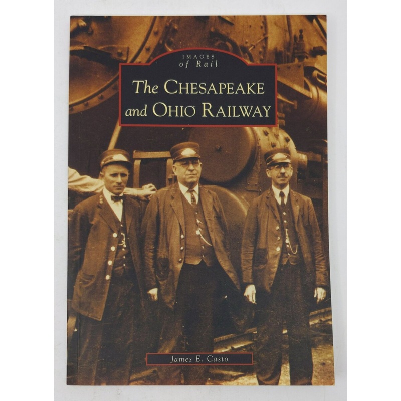 The Chesapeake and Ohio Railway Paperback Book By James E. Casto LN
