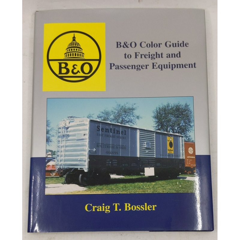 B&O Color Guide to Freight & Passenger Equipment Hardcover Book By Craig T. Boss LN